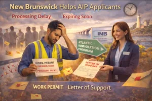 New Brunswick supports AIP applicants at risk of losing work status with C18 closed work permits